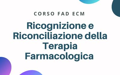 CORSO – FAD ASINCRONA Ricognizione e Riconciliazione della Terapia Farmacologica